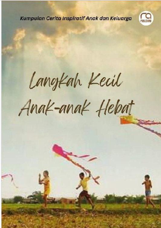 Langkah Kecil Anak-anak Hebat (Kumpulan Cerita Inspiratif Anak & Keluarga)